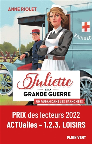 Juliette et la Grande Guerre. Vol. 1. Un ruban dans les tranchées - Anne Riolet