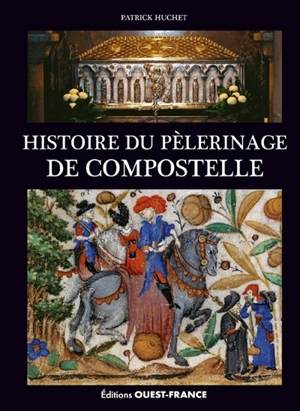 Histoire du pèlerinage de Compostelle - Patrick Huchet