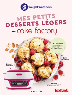 Mes petits desserts légers avec Cake factory : 80 recettes gourmandes et équilibrées ! - Weight watchers international