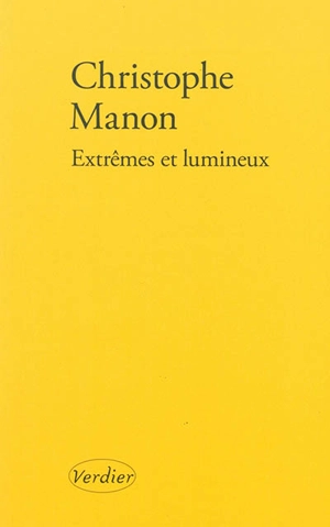 Extrêmes et lumineux - Christophe Manon