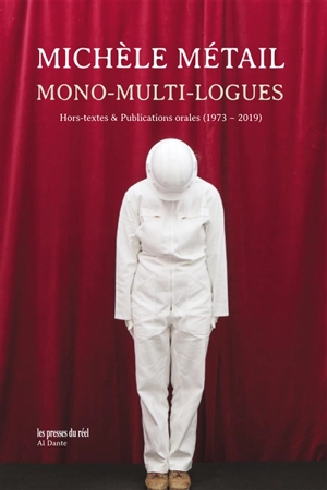 Mono-multi-logues : hors-textes & publications orales (1973-2019) - Michèle Métail