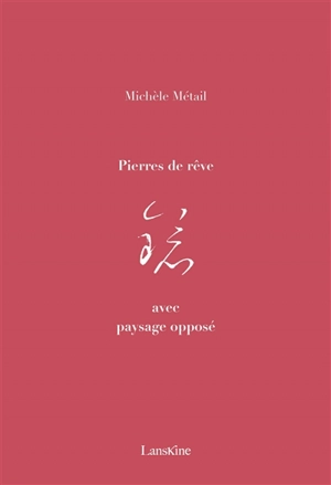 Pierres de rêve avec paysage opposé : Taïwan : octobre-novembre 2015 - Michèle Métail