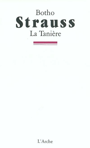 La Tanière - Botho Strauss