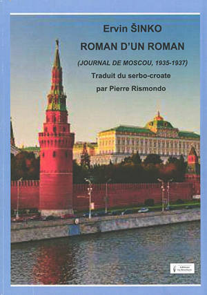 Roman d'un roman (journal de Moscou, 1935-1937) - Ervin Sinko