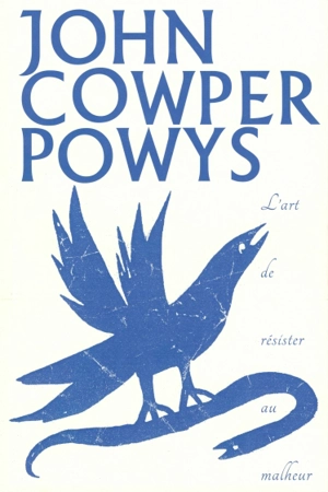 L'art de résister au malheur - John Cowper Powys