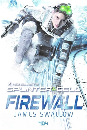 Tom Clancy's Splinter cell : firewall - James Swallow