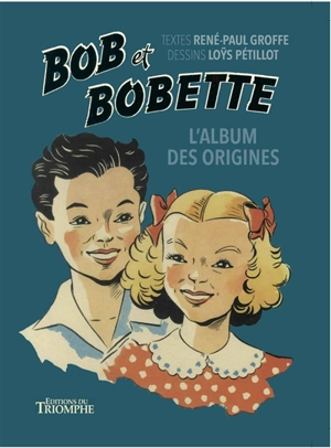 Bob et Bobette. L'album des origines - René-Paul Groffe