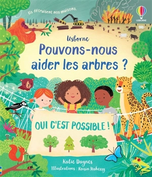 Pouvons-nous aider les arbres ? : oui c'est possible ! - Katie Daynes