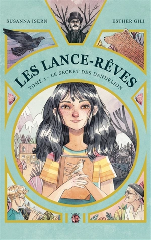 Les Lance-Rêves. Vol. 1. Le secret des Dandelion - Susanna Isern