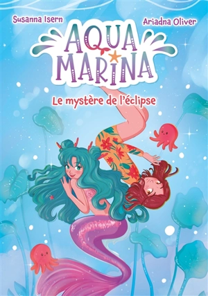Aqua Marina. Vol. 2. Le mystère de l'éclipse - Susanna Isern