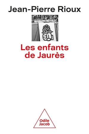 Les enfants de Jaurès - Jean-Pierre Rioux