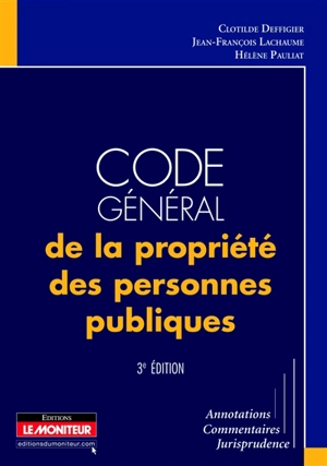 Code général de la propriété des personnes publiques : annotations, commentaires, jurisprudence - Clotilde Deffigier