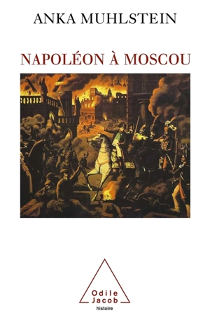 Napoléon à Moscou - Anka Muhlstein