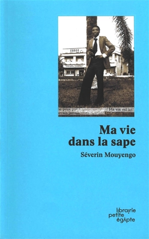 Ma vie dans la sape - Séverin Mouyengo