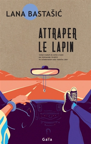 Attraper le lapin - Lana Bastasic