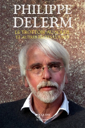 Le trottoir au soleil : et autres textes courts - Philippe Delerm