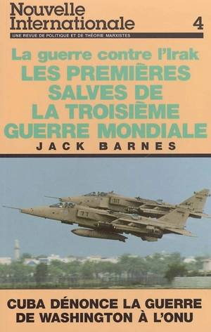 Nouvelle internationale, n° 4. La guerre contre l'Irak : les premières salves de la troisième guerre mondiale - Jack Barnes