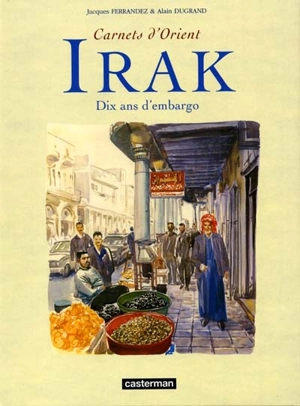 Carnets d'Orient. Irak, dix ans d'embargo - Jacques Ferrandez