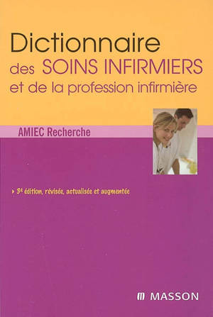 Dictionnaire des soins infirmiers et de la profession infirmière - AMIEC Recherche (Lyon)
