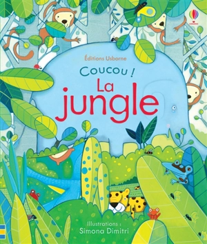 Coucou !. La jungle - Anna Milbourne