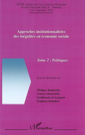 Approches institutionnalistes des inégalités en économie sociale. Vol. 2. Politiques - Journées d'économie sociale (27 ; 2007 ; Nanterre)