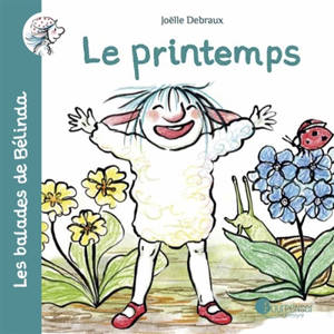 Les balades de Bélinda. Le printemps - Joëlle Debraux