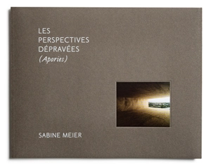 Les perspectives dépravées (apories) - Sabine Meier