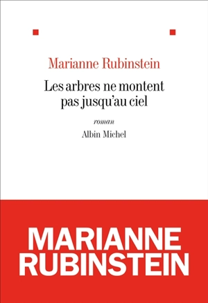 Les arbres ne montent pas jusqu'au ciel - Marianne Rubinstein