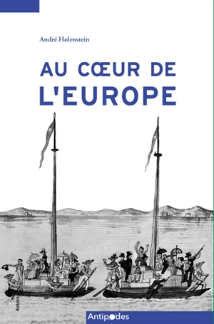 Au coeur de l'Europe : une histoire de la Suisse entre ouverture et repli - André Holenstein