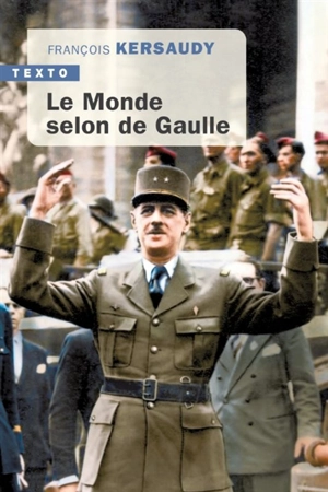 Le monde selon de Gaulle - François Kersaudy