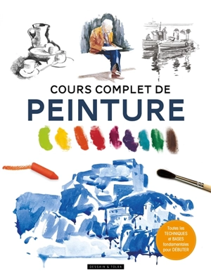 Cours complet de peinture : toutes les techniques et les bases fondamentales pour débuter - Gabriel Martin