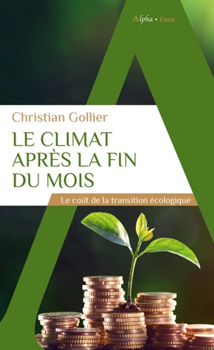 Le climat après la fin du mois : le coût de la transition écologique - Christian Gollier