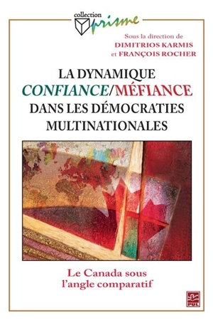 La dynamique confiance-méfiance dans les démocraties multinationales : le Canada sous l'angle comparatif - Dimitrios Karmis