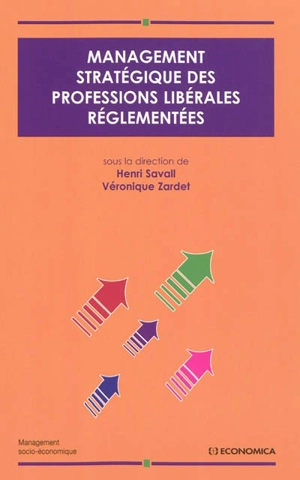 Management stratégique des professions libérales réglementées - Institut de socio-économie des entreprises et des organisations (). Colloque (22 ; 2009 ; Lyon)