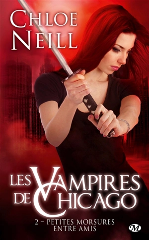 Les vampires de Chicago. Vol. 2. Petites morsures entre amis - Chloe Neill