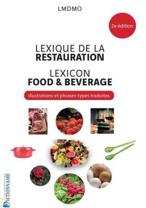 Lexique de la restauration. Food & beverage lexicon : illustrations et phrases-types traduites - La Maison du dictionnaire