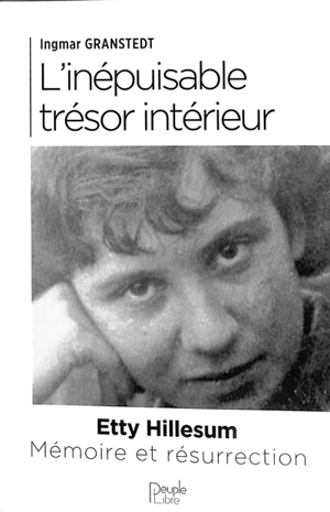 L'inépuisable trésor intérieur : Etty Hillesum : mémoire et résurrection - Ingmar Granstedt