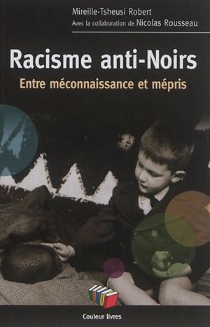 Racisme anti-Noirs : entre méconnaissance et mépris - Mireille-Tsheusi Robert