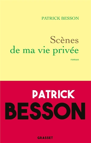 Scènes de ma vie privée - Patrick Besson