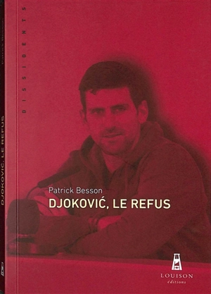 Djokovic, le refus - Patrick Besson