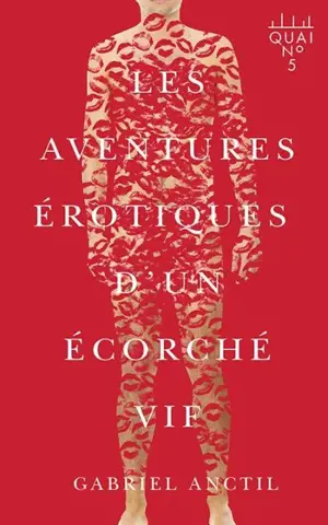 Les aventures érotiques d'un écorché vif - Anctil, Gabriel