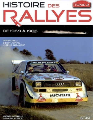 Histoire des rallyes. Vol. 2. De 1969 à 1986 - Michel Morelli