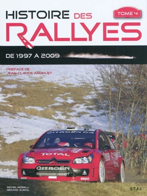 Histoire des rallyes. Vol. 4. De 1997 à 2009 - Michel Morelli