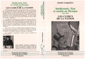 Intellectuels, Etats et société au Mexique : les clercs de la nation, 1910-1968 - Annick Lempérière