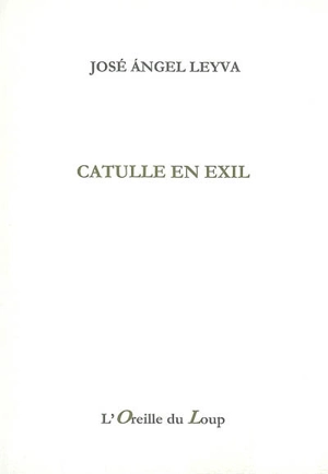 Catulle en exil - José Angel Leyva Alvarado