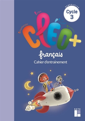 CLEO+, français, cycle 3 : cahier d'entraînement de français : remédiation CM, Ulis, Segpa - Antoine Fetet