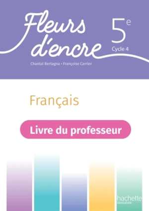 Français 5e, cycle 4 : livre du professeur - Emilie Deschellette