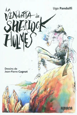 La vendetta de Sherlock Holmes : les aventures du grand détective en Corse : texte intégral des carnets d'Ugo Pandolfi - Ugo Pandolfi