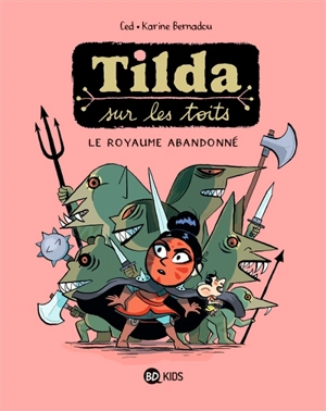 Tilda sur les toits. Vol. 4. Le royaume abandonné - Ced