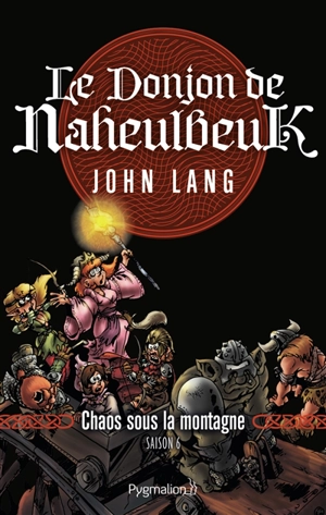 Le donjon de Naheulbeuk. Vol. 4. Chaos sous la montagne : saison 6 - John Lang